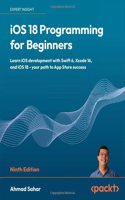 iOS 18 Programming for Beginners - Ninth Edition
