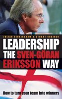 Leadership the Svenâ€“Goran Eriksson Way: How to Turn Your Team Into Winners
