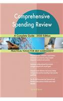 Comprehensive Spending Review A Complete Guide - 2020 Edition