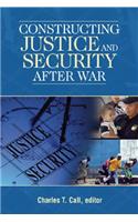 Constructing Justice and Security After War