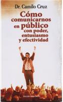 Como Comunicarnos En Publico Con Poder, Entusiasmo y Efectividad