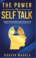 The Power of Self Talk - Empower Positive Thinking, Create a Positive Aura and Redesign Your Personal, Professional & Spiritual Life