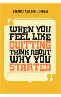 When You Feel Like Quitting Think About Why you Started