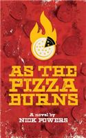 As the Pizza Burns