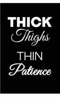 Thick Thighs Thin Patience: Funny Writing Journal Lined, Diary, Notebook