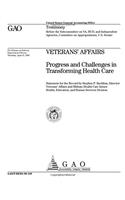 Veterans Affairs: Progress and Challenges in Transforming Health Care