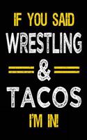 If You Said Wrestling & Tacos I'm in: Blank Sketch, Draw and Doodle Book