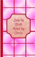 Lady by Birth Rebel by Choice- Adeft