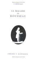 La Maladie de Rousseau: (Hors Collection Klincksieck)