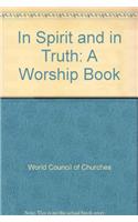 In Spirit and in Truth (English, French, German and Spanish Text in One Volume)