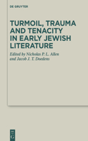 Turmoil, Trauma and Tenacity in Early Jewish Literature