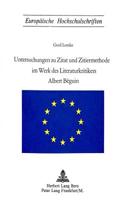 Untersuchungen Zu Zitat Und Zitiermethode Im Werk Des Literaturkritikers Albert Beguin: (21 Europaeische Hochschulschriften / European University Studie)