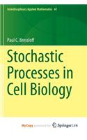 Stochastic Processes in Cell Biology
