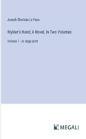Wylder's Hand; A Novel, In Two Volumes: Volume 1 - in large print