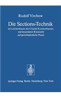 Die Sections-Technik Im Leichenhause Des Charité-Krankenhauses Mit Besonderer Rücksicht Auf Gerichtsärztliche PRAXIS