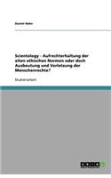 Scientology - Aufrechterhaltung der alten ethischen Normen oder doch Ausbeutung und Verletzung der Menschenrechte?