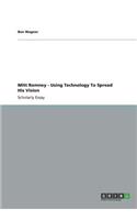 Mitt Romney - Using Technology To Spread His Vision