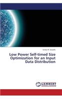 Low Power Self-Timed Size Optimization for an Input Data Distribution