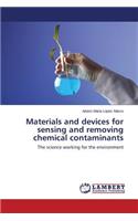 Materials and devices for sensing and removing chemical contaminants