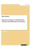 Electronic Commerce. Übersicht über Chancen und Risiken des E-Commerce