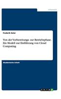 Von der Vorbereitungs- zur Betriebsphase. Ein Modell zur Einführung von Cloud Computing