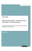 Implementierung des transformational leadership im Führungsalltag: Persönlichkeit, Bildung und Macht als relevante Kontextfaktoren im Wirtschaftsraum Vorarlberg