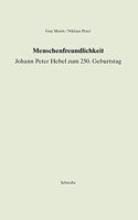 Menschenfreundlichkeit. Johann Peter Hebel Zum 250. Geburtstag