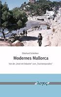 Modernes Mallorca: Von Der 'insel Mit Industrie' Zum 'touristenparadies'