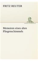 Memoiren Eines Alten Fliegenschimmels: (German)