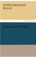 A Beautiful Possibility