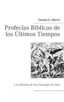 Profecías Bíblicas de los Ùltimos Tiempos: y La Historia de los Enemigos de Dios(Spanish)