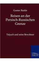 Reisen an der Russisch-Persischen Grenze: (German)