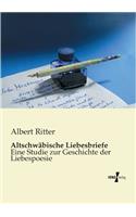 Altschwäbische Liebesbriefe: Eine Studie zur Geschichte der Liebespoesie(German)