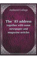 The ' 85 address together with some newspaper and magazine articles: (English)