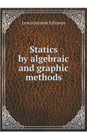 Statics by Algebraic and Graphic Methods