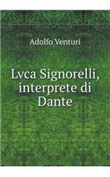 Lvca Signorelli, Interprete Di Dante