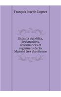 Extraits des édits, declarations, ordonnances et reglemens de Sa Majesté très chretienne
