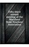 Fifty-third annual meeting of the Maryland State Teachers' Association