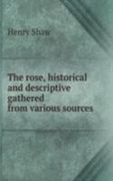 rose, historical and descriptive gathered from various sources