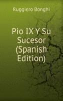 Pio IX Y Su Sucesor (Spanish Edition)
