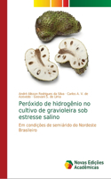 Peróxido de hidrogênio no cultivo de gravioleira sob estresse salino