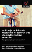 Aplikacja mobilna do tworzenia wspólnych tras dla użytkowników rowerów
