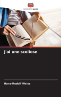 J'ai une scoliose