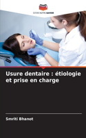 Usure dentaire: étiologie et prise en charge