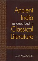 Ancient India as described in Classical Literature: Being a Collection of Greek and Latin texts Relating to India