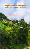 Glimpses of Indian Anthropology: (Social and Cultural Anthropological Studies in India)