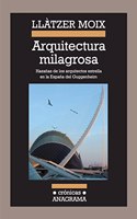 Arquitectura milagrosa : hazanas de los arquitectos estrella en la Espana del Guggenheim