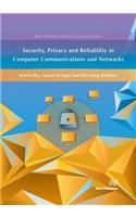 Security, Privacy and Reliability in Computer Communications and Networks