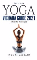 The Kriya Yoga Vichara Guide 2021: Integrated Techniques