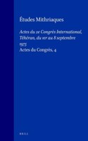 Études mithriaques: Actes du 2e Congrès International, Téhéran, du 1er au 8 septembre 1975. (Actes du Congrès, 4)(17 Acta Iranica)